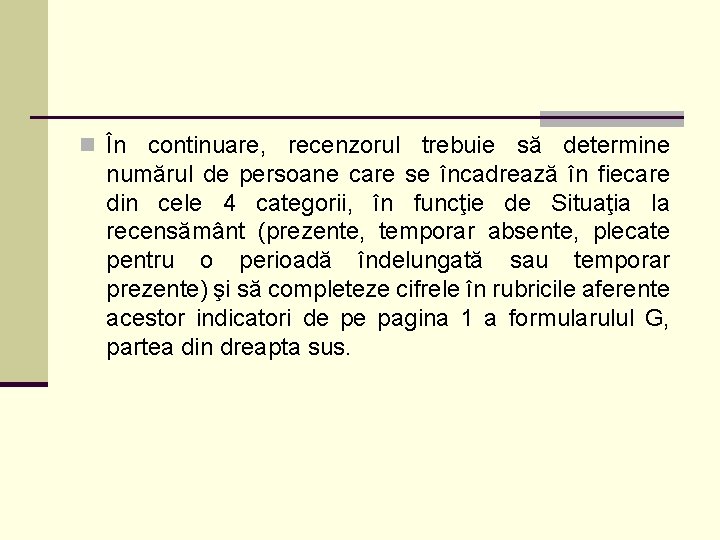 n În continuare, recenzorul trebuie să determine numărul de persoane care se încadrează în