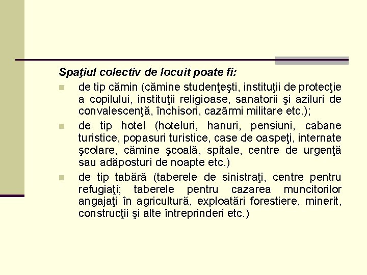 Spaţiul colectiv de locuit poate fi: n de tip cămin (cămine studenţeşti, instituţii de