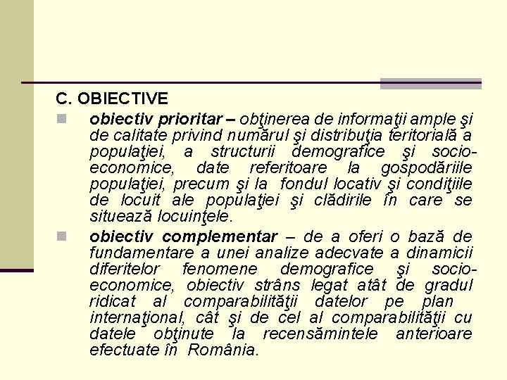 C. OBIECTIVE n obiectiv prioritar – obţinerea de informaţii ample şi de calitate privind