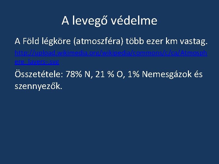 A levegő védelme A Föld légköre (atmoszféra) több ezer km vastag. http: //upload. wikimedia.