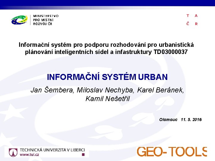 Informační systém pro podporu rozhodování pro urbanistická plánování inteligentních sídel a infastruktury TD 03000037