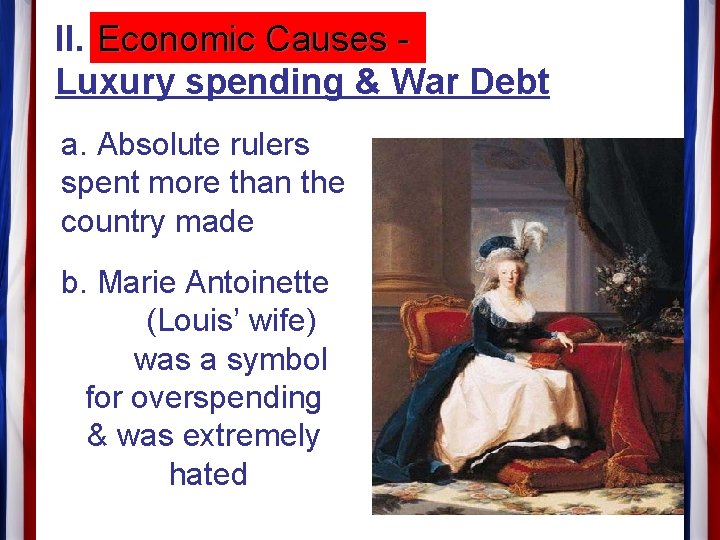 II. Economic Causes Luxury spending & War Debt a. Absolute rulers spent more than