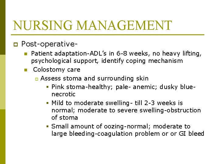NURSING MANAGEMENT p Post-operativen n Patient adaptation-ADL’s in 6 -8 weeks, no heavy lifting,