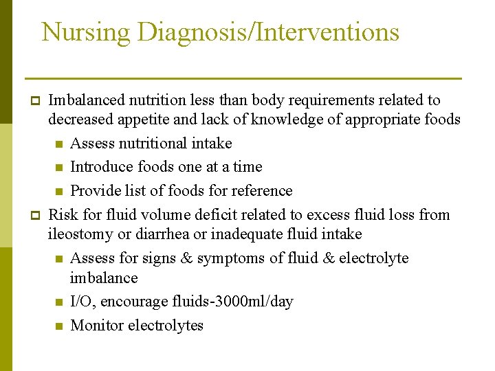 Nursing Diagnosis/Interventions p p Imbalanced nutrition less than body requirements related to decreased appetite