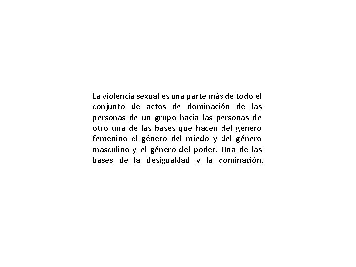 La violencia sexual es una parte más de todo el conjunto de actos de