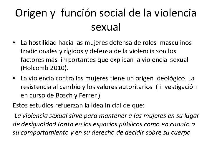 Origen y función social de la violencia sexual • La hostilidad hacia las mujeres