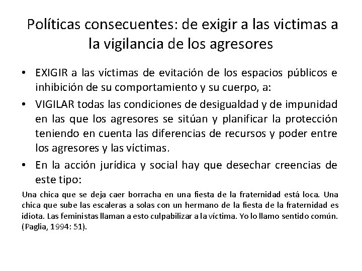 Políticas consecuentes: de exigir a las victimas a la vigilancia de los agresores •