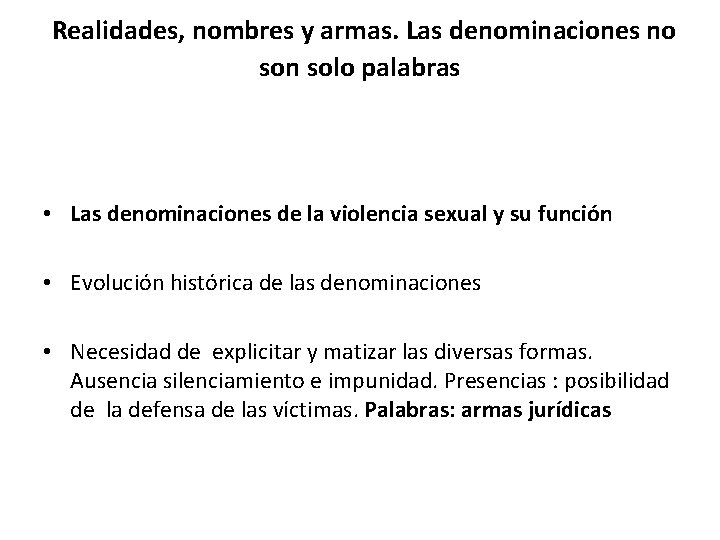 Realidades, nombres y armas. Las denominaciones no son solo palabras • Las denominaciones de