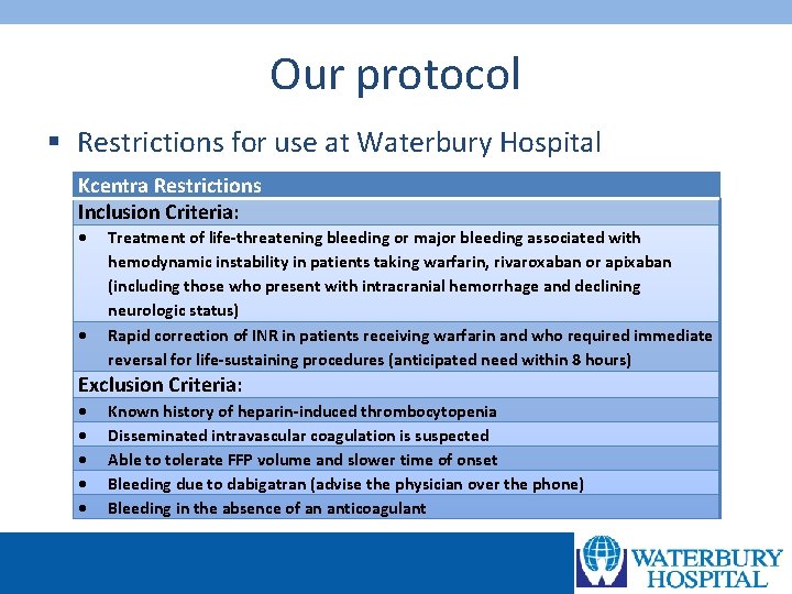 Our protocol § Restrictions for use at Waterbury Hospital Kcentra Restrictions Inclusion Criteria: Treatment