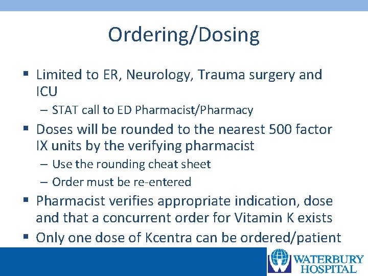 Ordering/Dosing § Limited to ER, Neurology, Trauma surgery and ICU – STAT call to