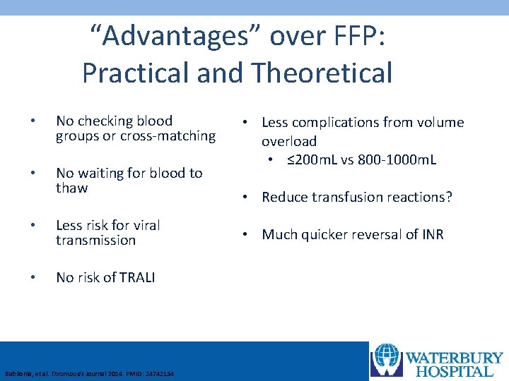 “Advantages” over FFP: Practical and Theoretical • No checking blood groups or cross-matching •