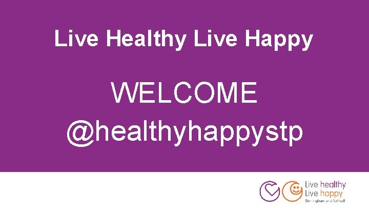 Live Healthy Live Happy WELCOME @healthyhappystp 