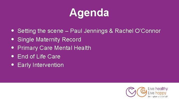 Agenda • • • Setting the scene – Paul Jennings & Rachel O’Connor Single