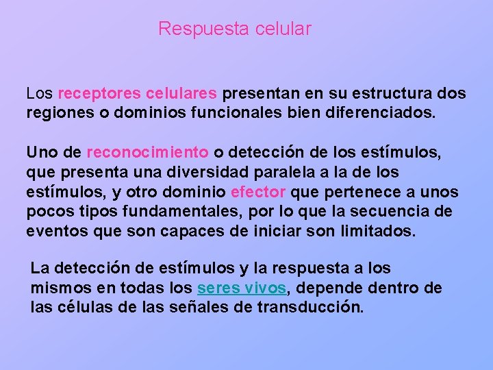 Respuesta celular Los receptores celulares presentan en su estructura dos regiones o dominios funcionales