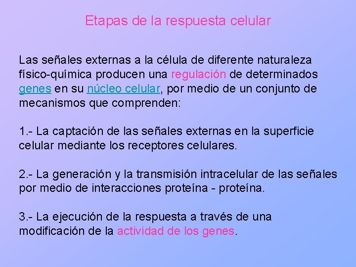 Etapas de la respuesta celular Las señales externas a la célula de diferente naturaleza