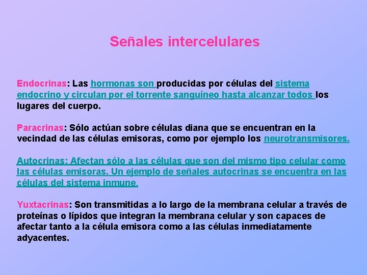 Señales intercelulares Endocrinas: Las hormonas son producidas por células del sistema endocrino y circulan