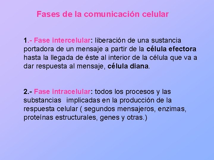 Fases de la comunicación celular 1. - Fase intercelular: liberación de una sustancia portadora