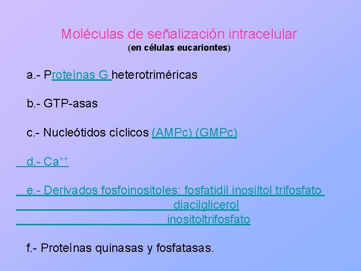 Moléculas de señalización intracelular (en células eucariontes) a. - Proteínas G heterotriméricas b. -