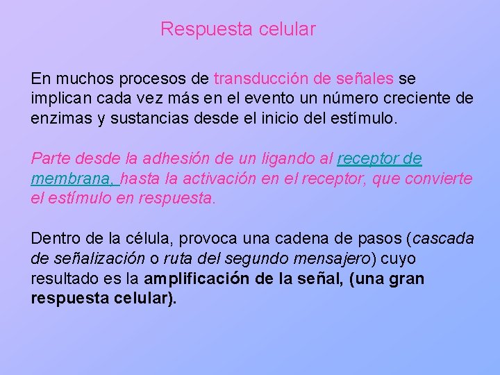 Respuesta celular En muchos procesos de transducción de señales se implican cada vez más