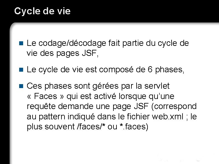 Cycle de vie n Le codage/décodage fait partie du cycle de vie des pages