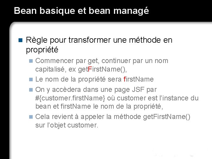 Bean basique et bean managé n Règle pour transformer une méthode en propriété Commencer