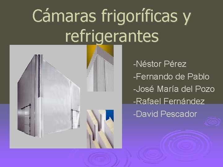 Cámaras frigoríficas y refrigerantes -Néstor Pérez -Fernando de Pablo -José María del Pozo -Rafael