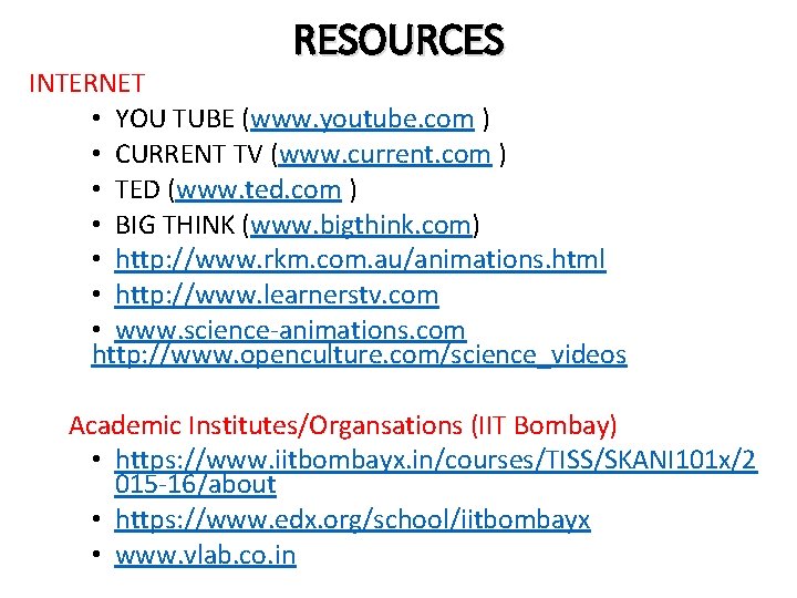RESOURCES INTERNET • YOU TUBE (www. youtube. com ) • CURRENT TV (www. current.