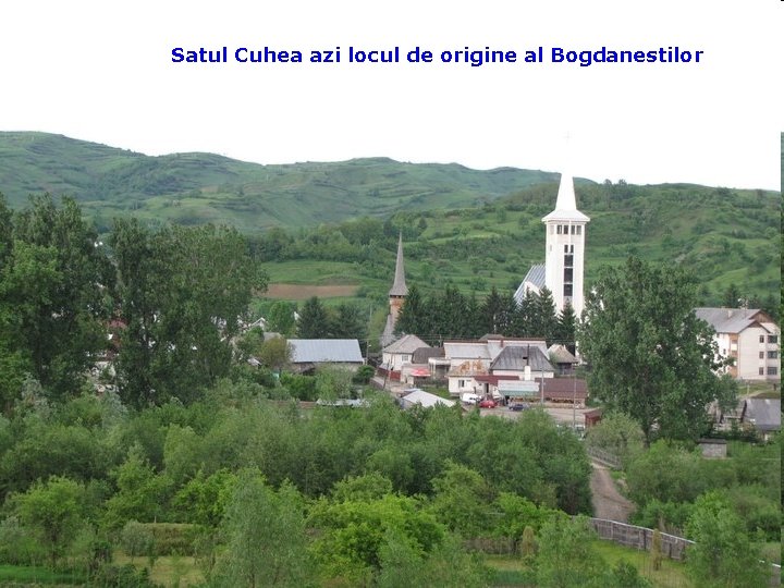 Satul Cuhea azi locul de origine al Bogdanestilor 