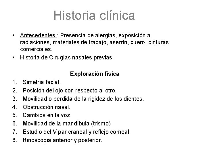 Historia clínica • Antecedentes : Presencia de alergias, exposición a radiaciones, materiales de trabajo,