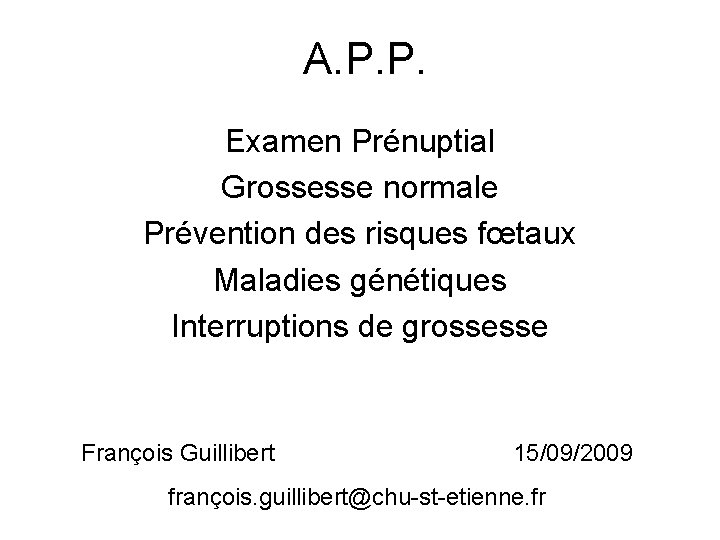A. P. P. Examen Prénuptial Grossesse normale Prévention des risques fœtaux Maladies génétiques Interruptions