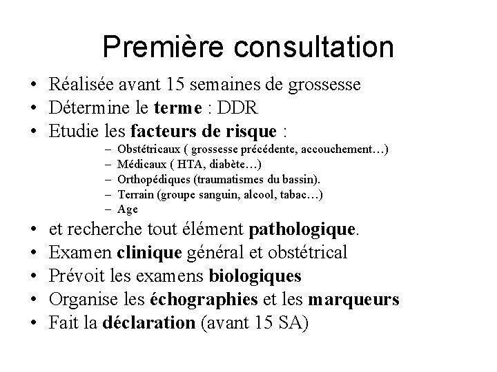 Première consultation • Réalisée avant 15 semaines de grossesse • Détermine le terme :