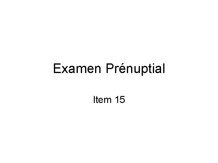 Examen Prénuptial Item 15 