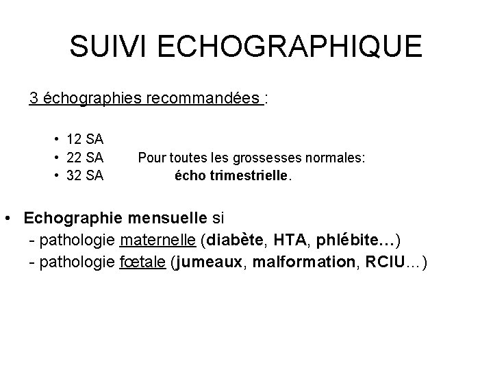 SUIVI ECHOGRAPHIQUE 3 échographies recommandées : • 12 SA • 22 SA Pour toutes