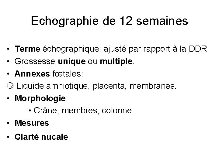 Echographie de 12 semaines • Terme échographique: ajusté par rapport à la DDR •