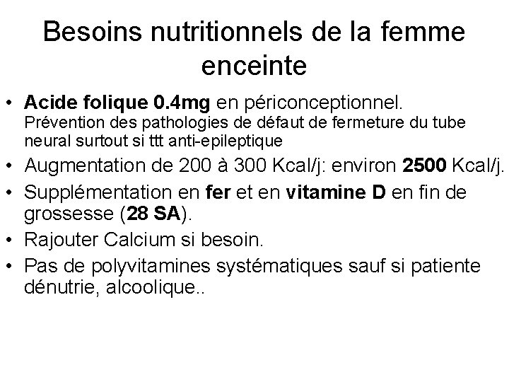 Besoins nutritionnels de la femme enceinte • Acide folique 0. 4 mg en périconceptionnel.