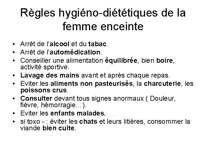 Règles hygiéno-diététiques de la femme enceinte • Arrêt de l’alcool et du tabac. •