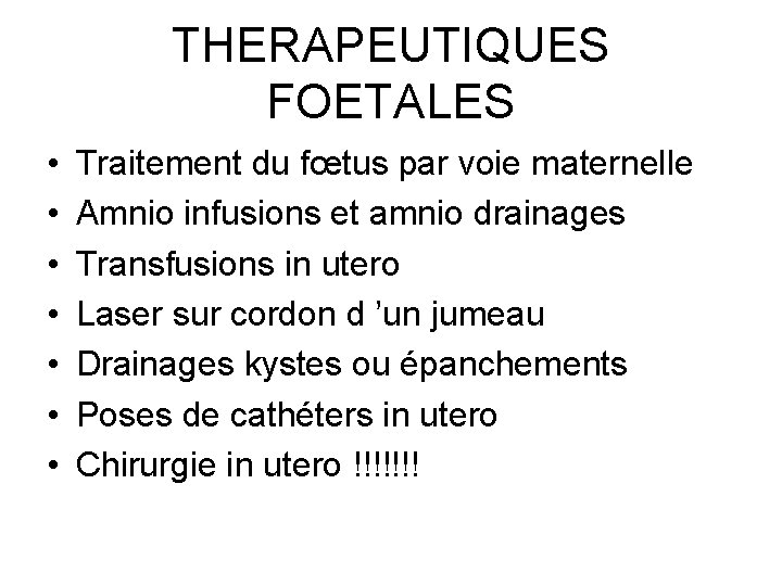 THERAPEUTIQUES FOETALES • • Traitement du fœtus par voie maternelle Amnio infusions et amnio