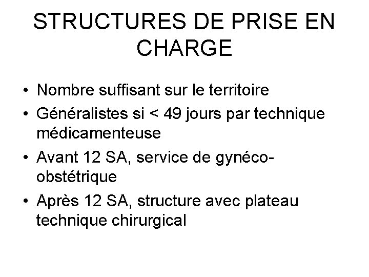 STRUCTURES DE PRISE EN CHARGE • Nombre suffisant sur le territoire • Généralistes si