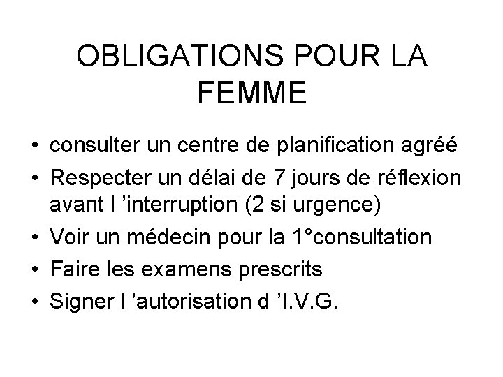 OBLIGATIONS POUR LA FEMME • consulter un centre de planification agréé • Respecter un