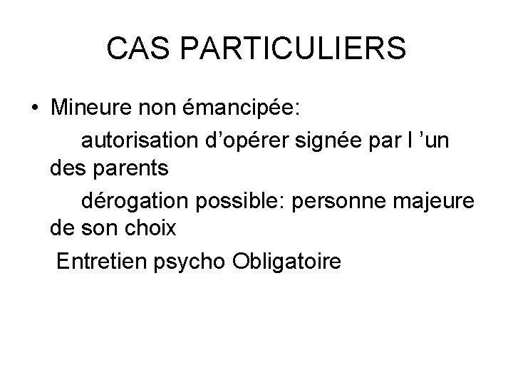 CAS PARTICULIERS • Mineure non émancipée: autorisation d’opérer signée par l ’un des parents