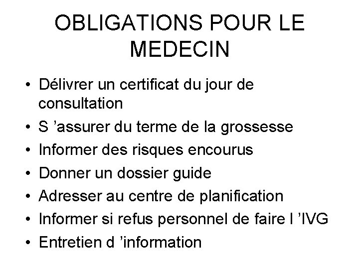 OBLIGATIONS POUR LE MEDECIN • Délivrer un certificat du jour de consultation • S