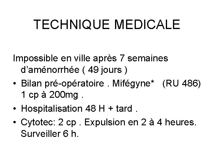 TECHNIQUE MEDICALE Impossible en ville après 7 semaines d’aménorrhée ( 49 jours ) •