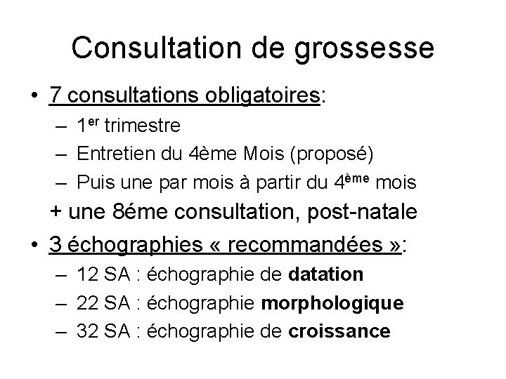 Consultation de grossesse • 7 consultations obligatoires: – 1 er trimestre – Entretien du