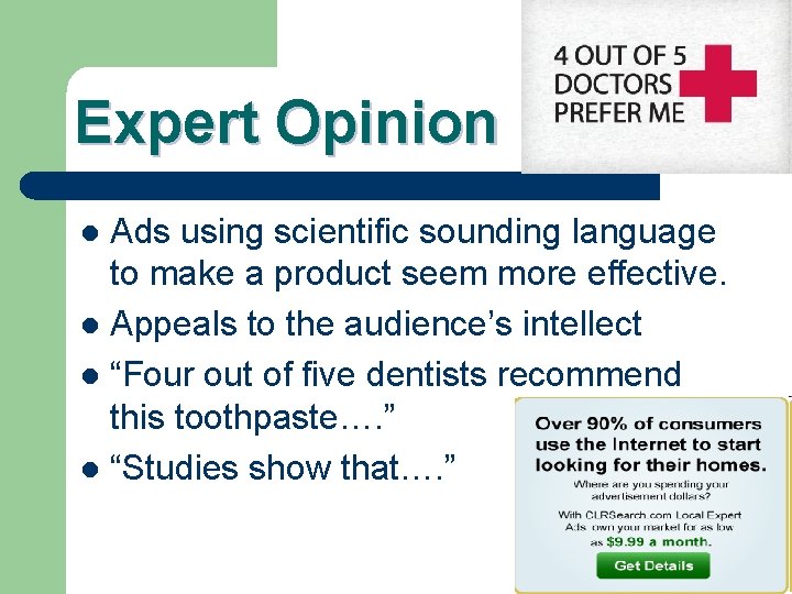 Expert Opinion Ads using scientific sounding language to make a product seem more effective.