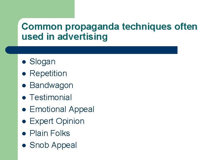 Common propaganda techniques often used in advertising l l l l Slogan Repetition Bandwagon