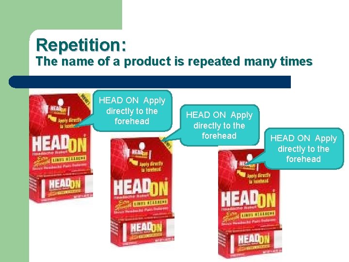 Repetition: The name of a product is repeated many times HEAD ON Apply directly