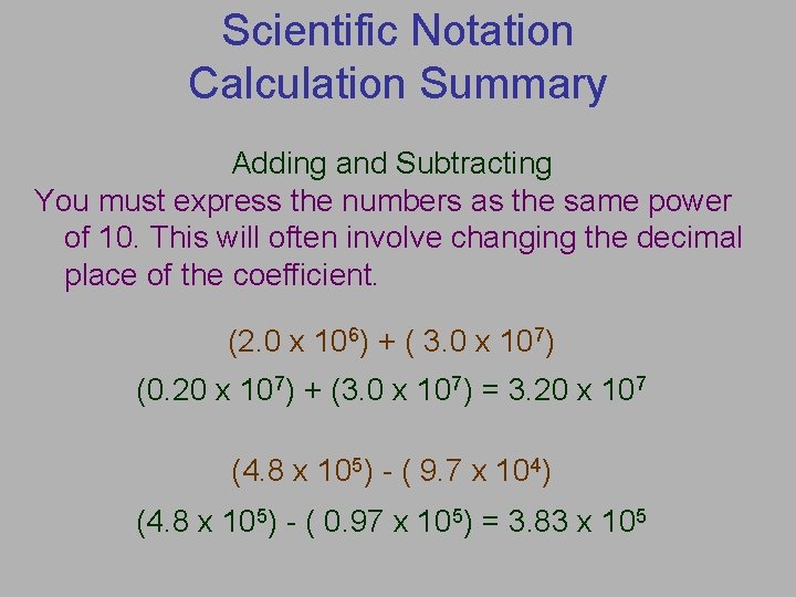 Scientific Notation Calculation Summary Adding and Subtracting You must express the numbers as the