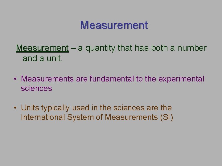 Measurement – a quantity that has both a number and a unit. • Measurements