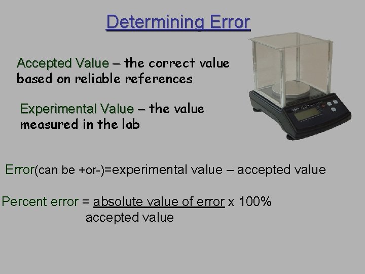 Determining Error Accepted Value – the correct value based on reliable references Experimental Value