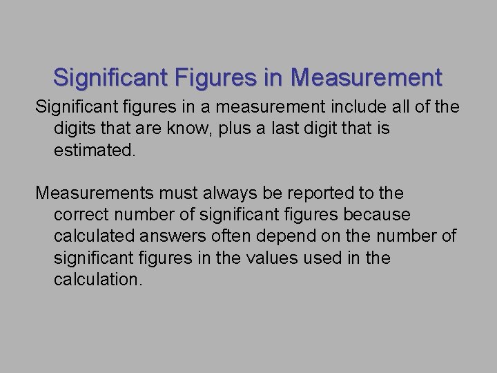 Significant Figures in Measurement Significant figures in a measurement include all of the digits